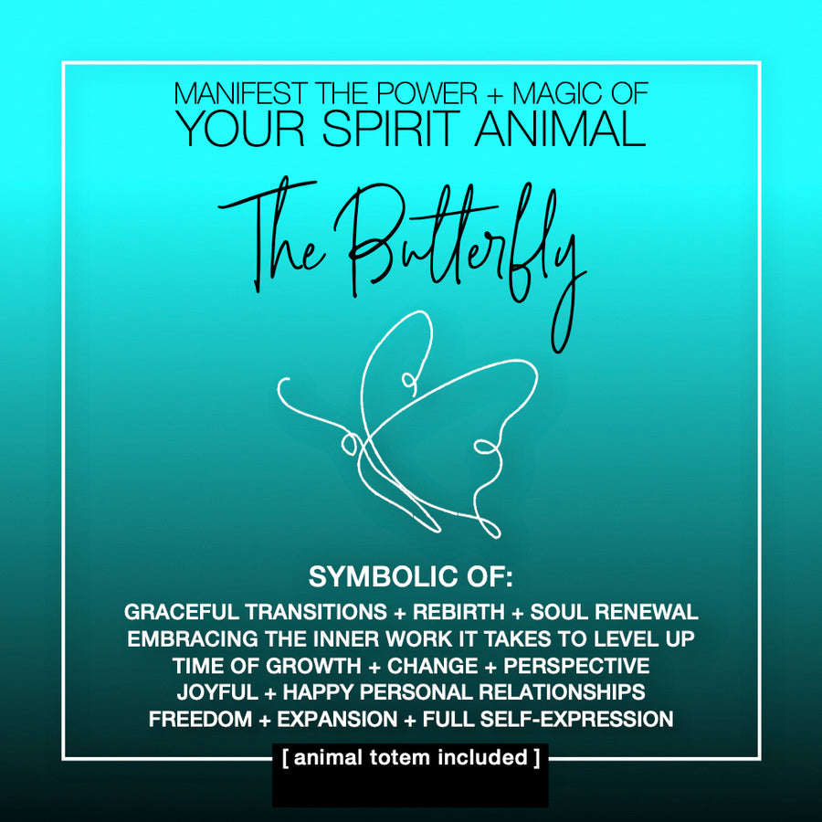 Manifest the Power + Magic of Your Spirit Animal : The Butterfly