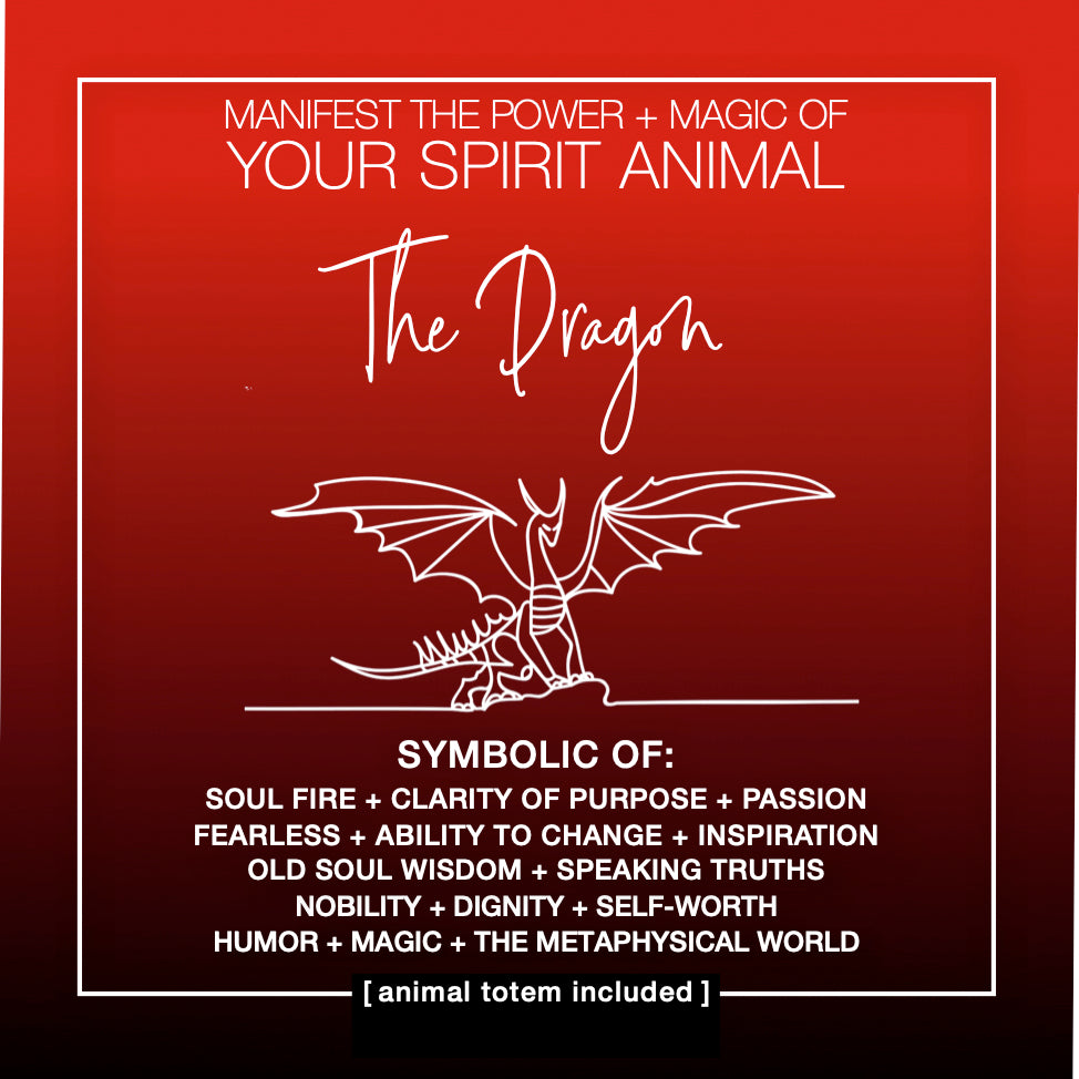 Manifest the Power + Magic of Your Spirit Animal : The Dragon