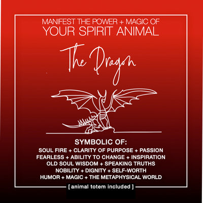 Manifest the Power + Magic of Your Spirit Animal : The Dragon