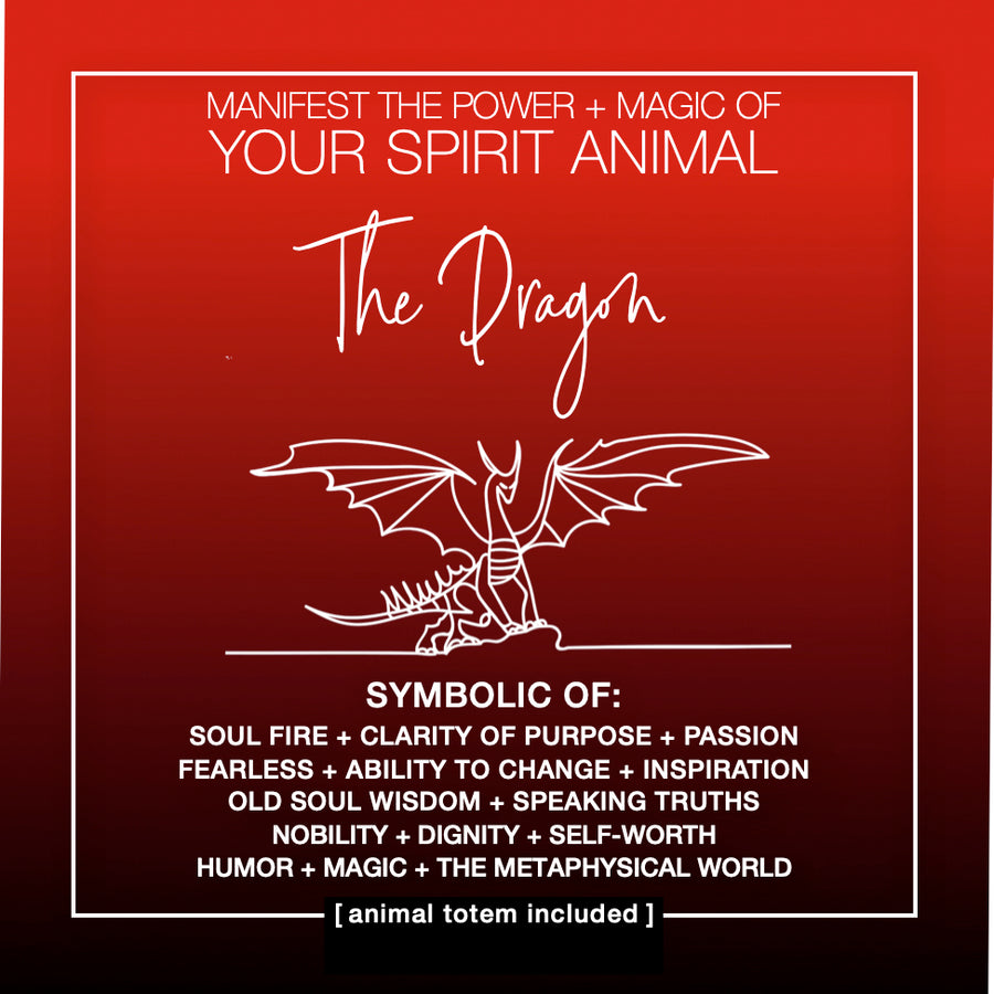 Manifest the Power + Magic of Your Spirit Animal : The Dragon