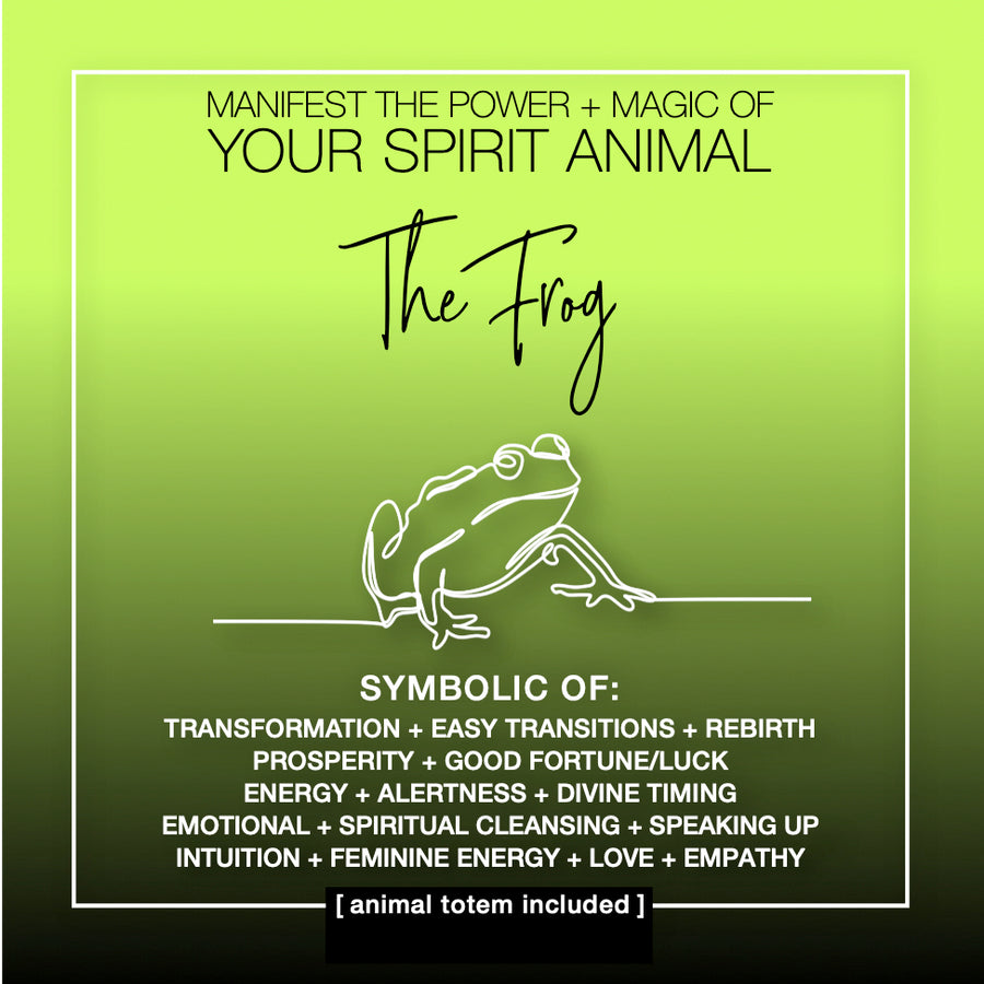 Manifest the Power + Magic of Your Spirit Animal : The Frog