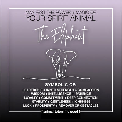 Manifest the Power + Magic of Your Spirit Animal : The Elephant