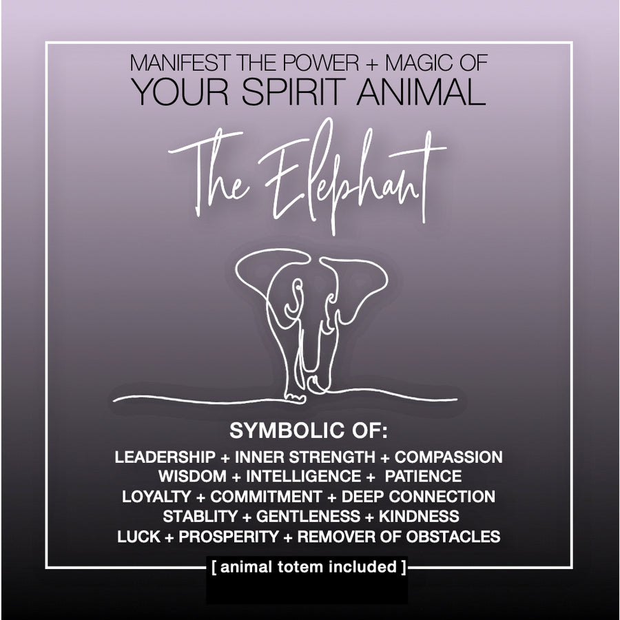 Manifest the Power + Magic of Your Spirit Animal : The Elephant