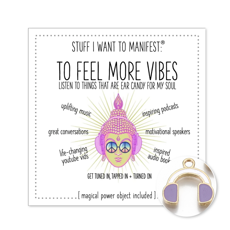 Stuff I Want To Manifest : To Feel More Vibes