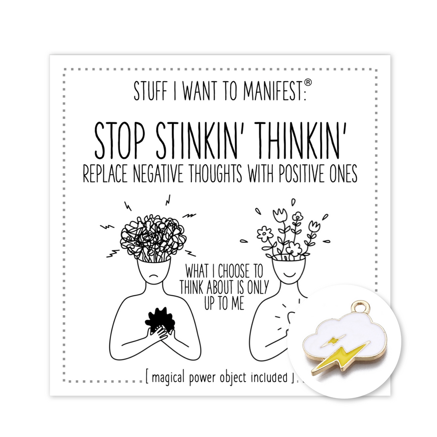 Stuff I Want To Manifest : To Stop Stinkin' Thinkin'