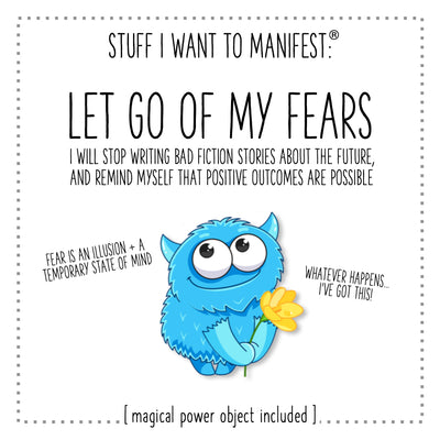 Stuff I Want To Manifest : To Let Go of My Fears