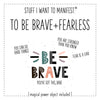 Stuff I Want To Manifest : To Be Brave and Fearless