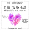 Stuff I Want To Manifest : To Follow My Heart