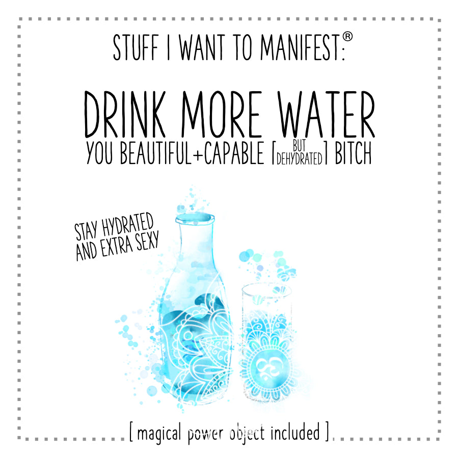 Stuff I Want To Manifest : To Drink More Water